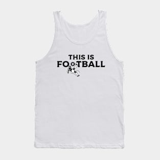 This is Football - Soccer Tank Top